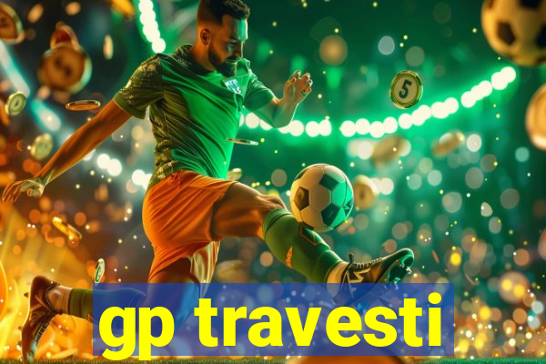gp travesti